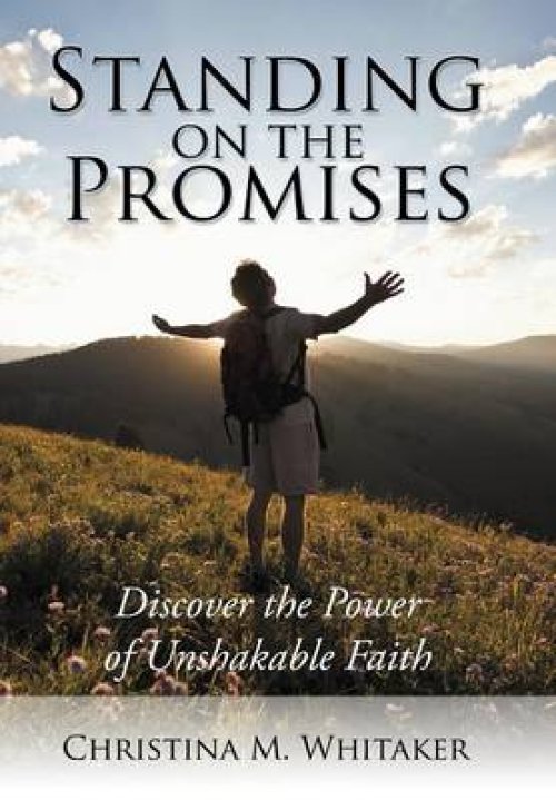 Standing on the Promises: Discover the Power of Unshakable Faith