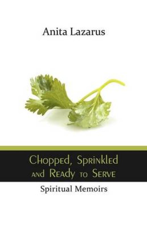 Chopped, Sprinkled and Ready to Serve: Spiritual Memoirs