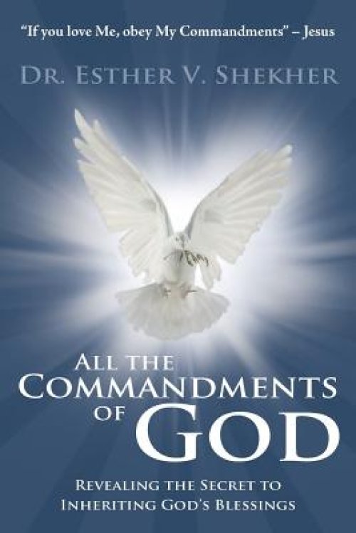 All the Commandments of God: Revealing the Secret to Inheriting God's Blessings