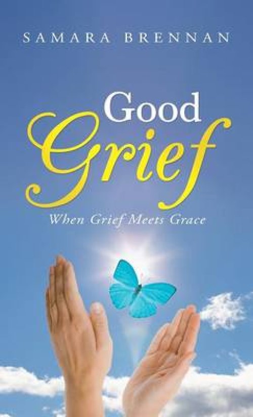 Good Grief: When Grief Meets Grace