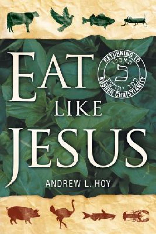 Eat Like Jesus: Returning to Kosher Christianity