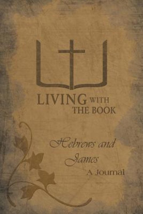 Living with the Book: Hebrews and James