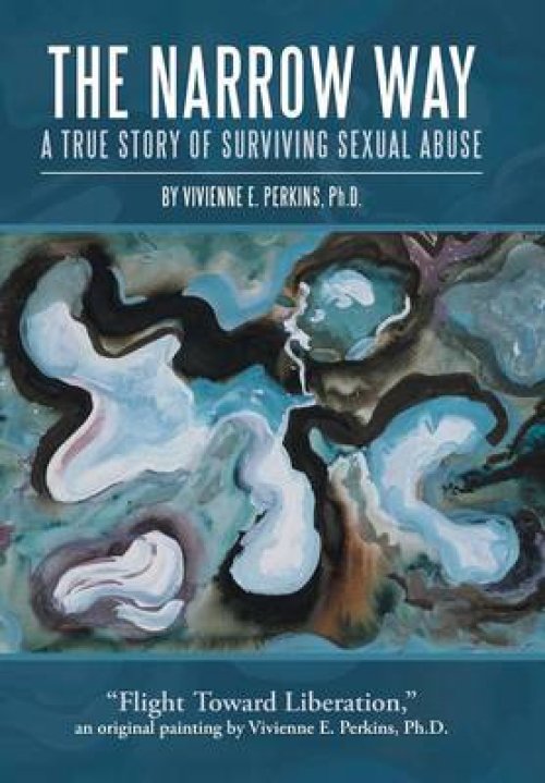 The Narrow Way: A True Story of Surviving Sexual Abuse