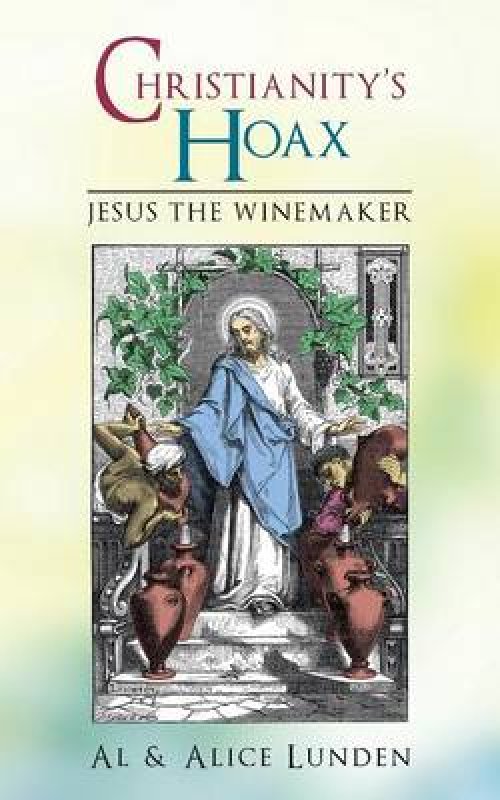 Christianity's Hoax: Jesus the Winemaker