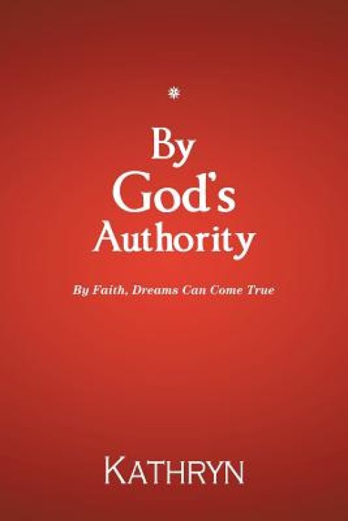 By God's Authority: By Faith, Dreams Can Come True