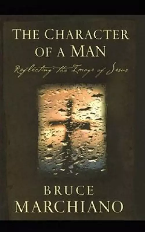 Character of a Man: Reflecting the Image of Jesus