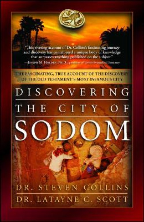 Discovering the City of Sodom: The Fascinating, True Account of the Discovery of the Old Testament's Most Infamous City