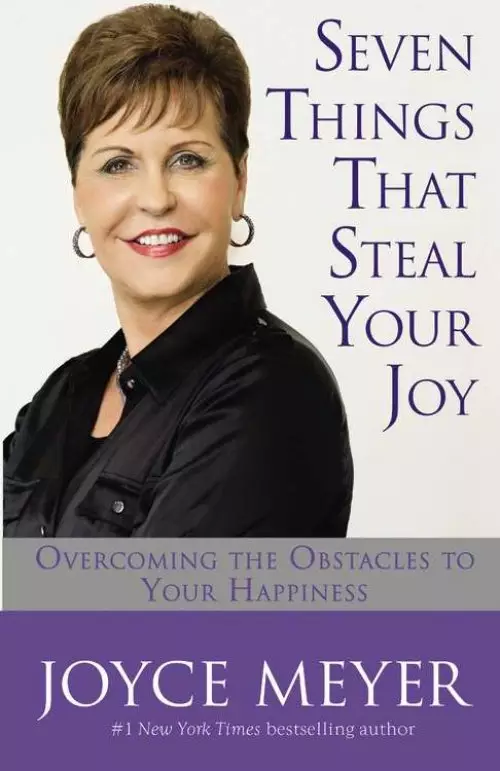 Seven Things That Steal Your Joy: Overcoming the Obstacles to Your Happiness