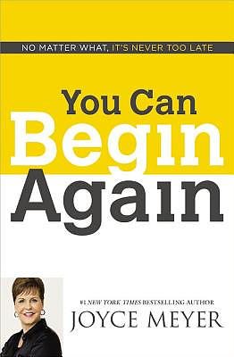 You Can Begin Again: No Matter What, It's Never Too Late