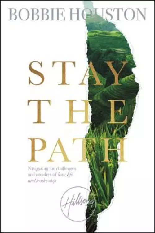 Stay the Path: Navigating the Challenges and Wonder of Life, Love, and Leadership