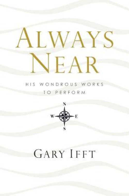 Always Near: His Wondrous Works to Perform