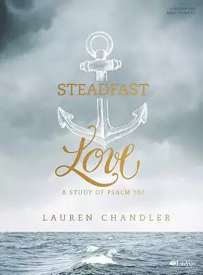 Steadfast Love - Leader Kit: A Study of Psalm 107