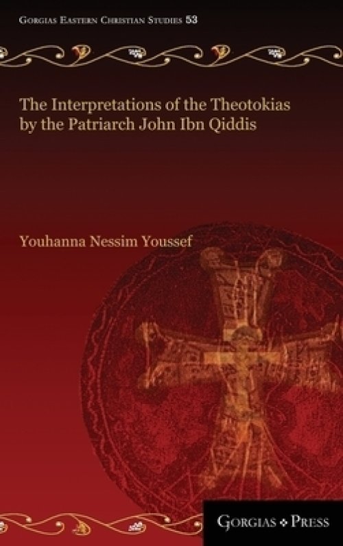 Interpretations Of The Theotokias By The Patriarch John Ibn Qiddis