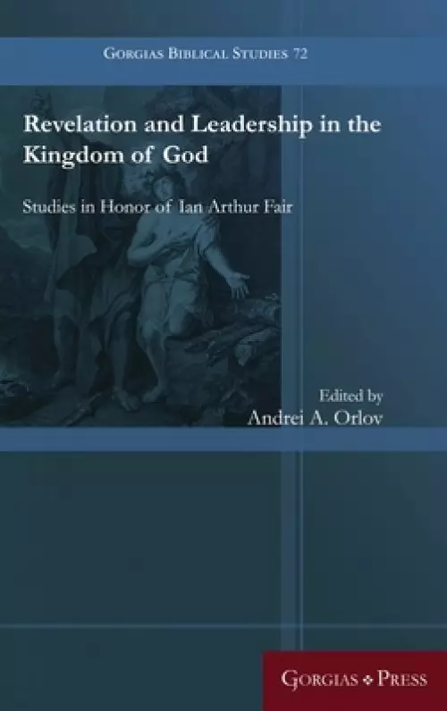 Revelation and Leadership in the Kingdom of God: Studies in Honor of Ian Arthur Fair