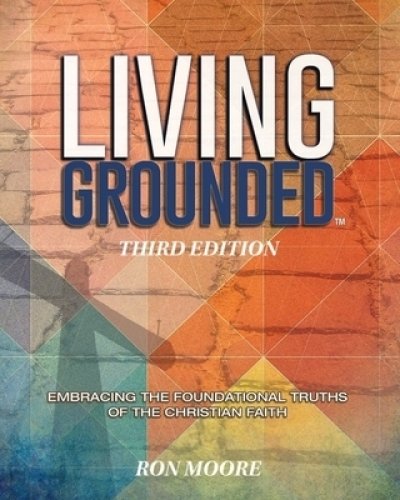 Living Grounded: Embracing the Foundational Truths of the Christian Faith