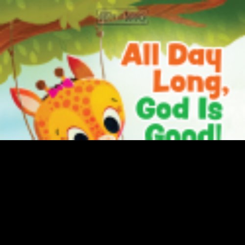 All Day Long, God Is Good