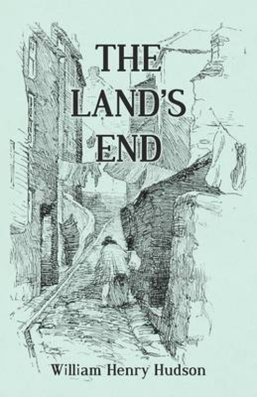 The Land's End - A Naturalist's Impressions in West Cornwall, Illustrated