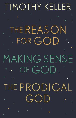 Timothy Keller: The Reason for God, Making Sense of God and The Prodigal God