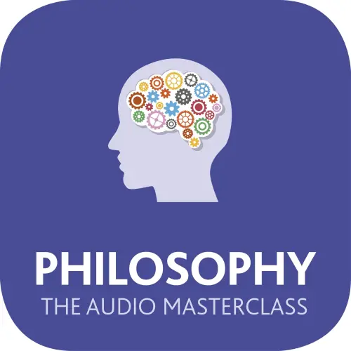 Philosophy: The Audio Masterclass