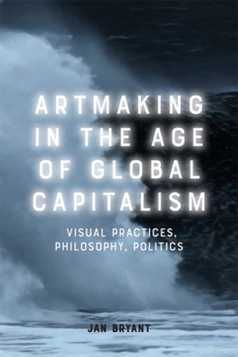 Artmaking In The Age Of Global Capitalism