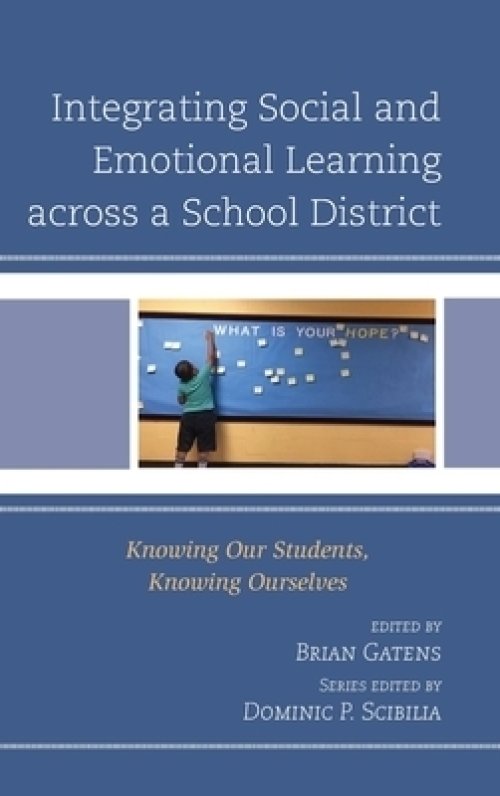 Integrating Social and Emotional Learning across a School District: Knowing Our Students, Knowing Ourselves