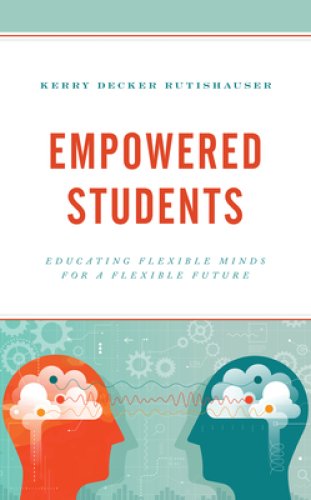 Empowered Students: Educating Flexible Minds for a Flexible Future