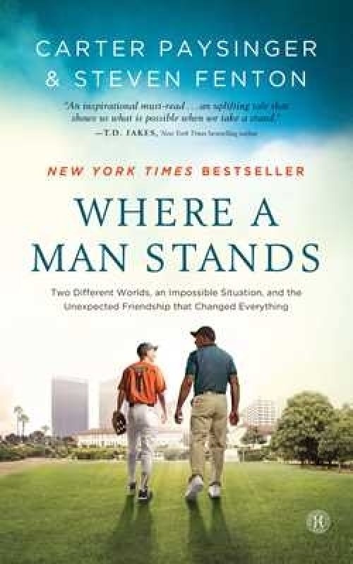 Where a Man Stands: Two Different Worlds, an Impossible Situation, and the Unexpected Friendship That Changed Everything