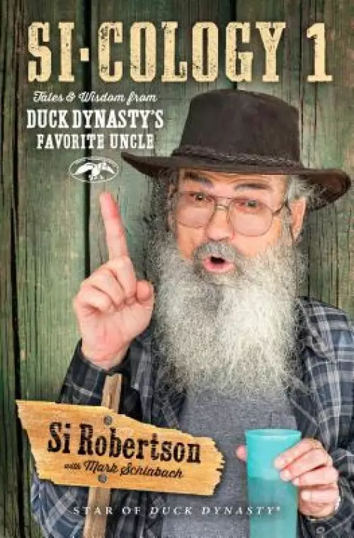 Si-Cology 1: Tales and Wisdom from Duck Dynasty's Favorite Uncle