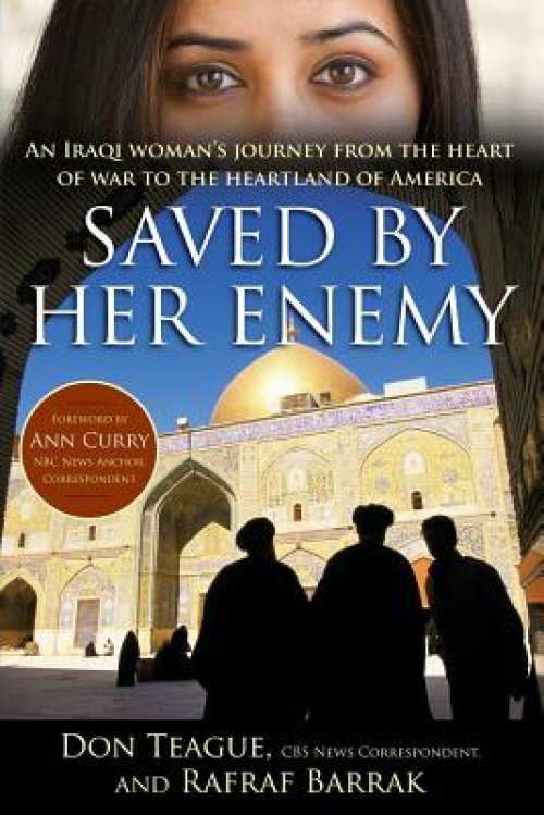 Saved by Her Enemy: An Iraqi Woman's Journey from the Heart of War to the Heartland of America