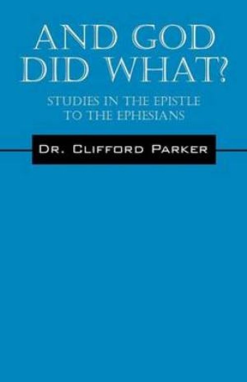 And God Did What? Studies in the Epistle to the Ephesians