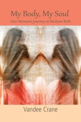 My Body My Soul...One Woman's Journey to Reclaim Both: One Woman's Journey to Reclaim Both