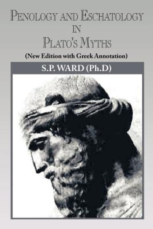 Penology and Eschatology in Plato's Myths: (New Edition with Greek Annotation)