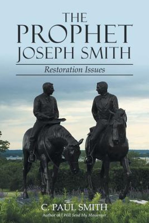 The Prophet Joseph Smith: Restoration Issues