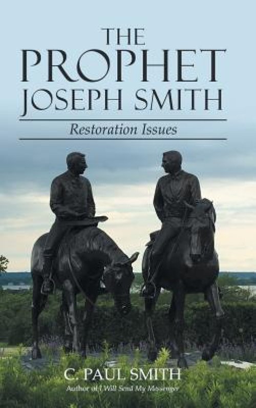 The Prophet Joseph Smith: Restoration Issues