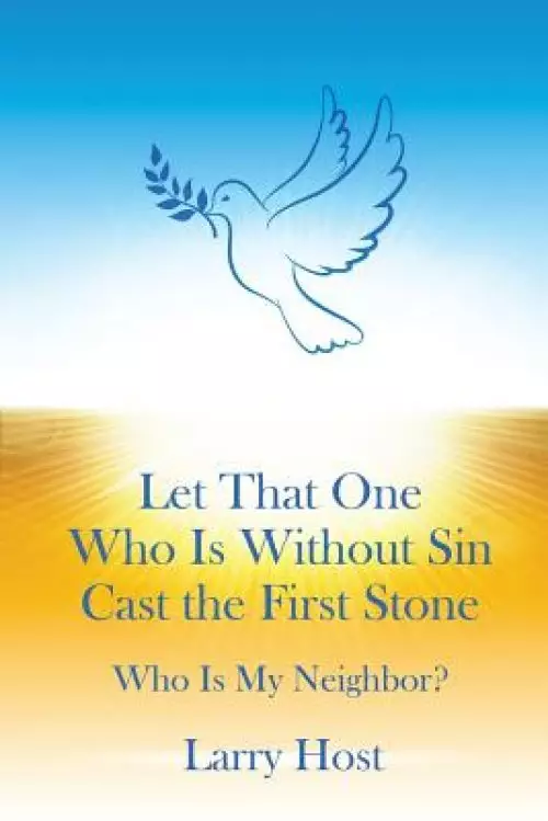 Let That One Who Is Without Sin Cast the First Stone: Who Is My Neighbor?