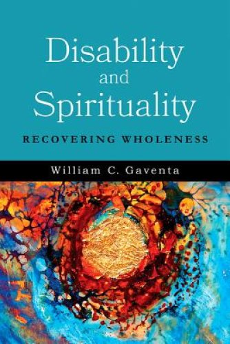 Disability and Spirituality: Recovering Wholeness