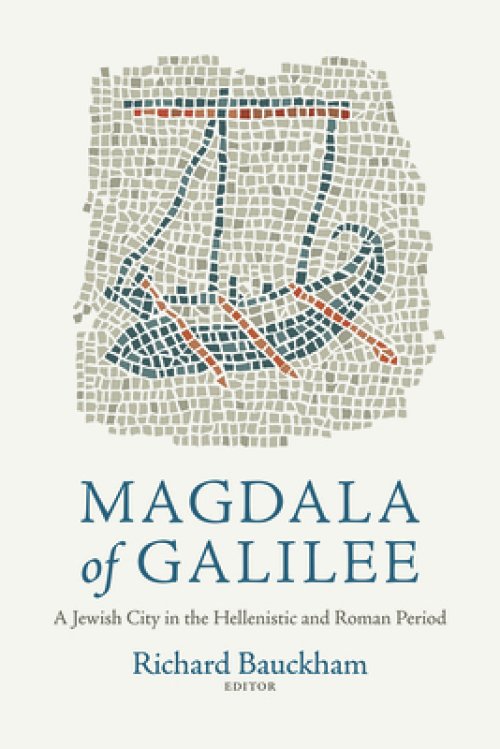 Magdala of Galilee: A Jewish City in the Hellenistic and Roman Period