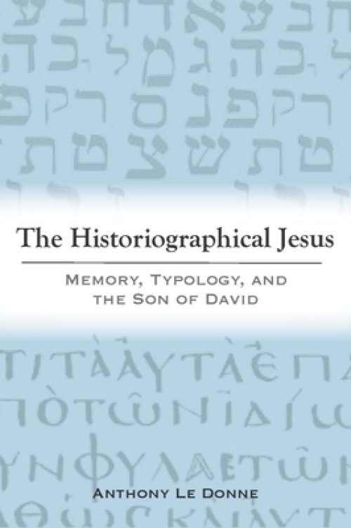 The Historiographical Jesus: Memory, Typology, and the Son of David