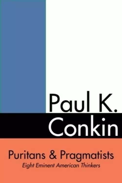 Puritans and Pragmatists: Eight Eminent American Thinkers