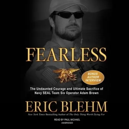 Fearless: The Undaunted Courage and Ultimate Sacrifice of Navy Seal Team Six Operator Adam Brown