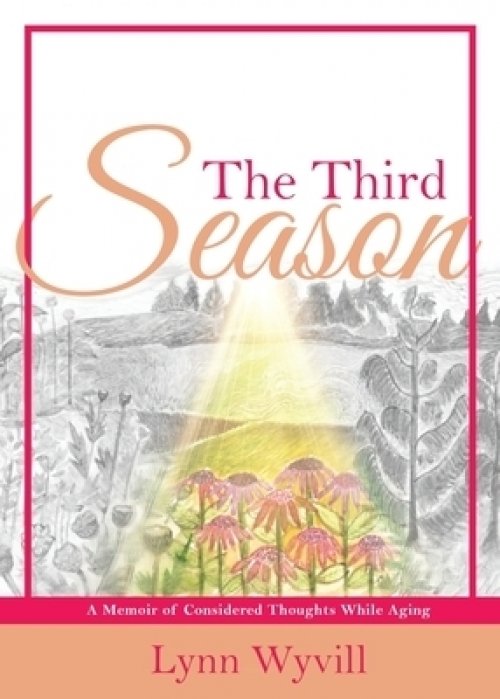 The Third Season: A Memoir of Considered Thoughts While Aging