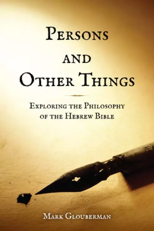 Persons and Other Things: Exploring the Philosophy of the Hebrew Bible