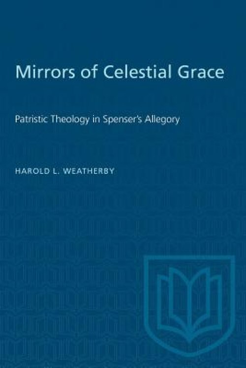 Mirrors of Celestial Grace: Patristic Theology in Spenser's Allegory