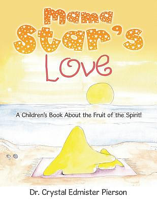 Mama Star'S Love: A Children'S Book About the Fruit of the Spirit!