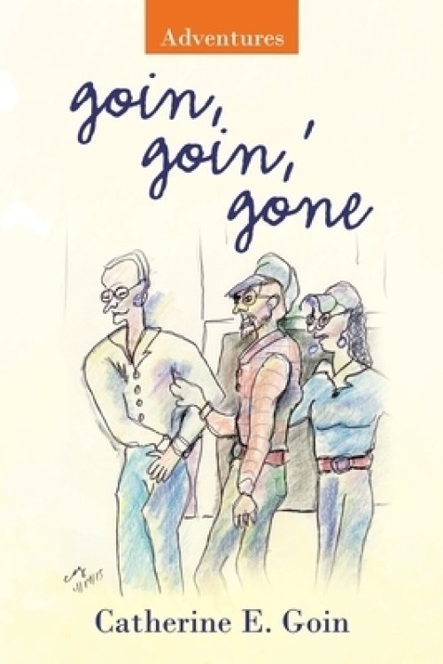 Goin, Goin,' Gone: Adventures