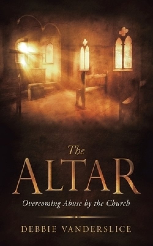 The Altar: Overcoming Abuse by the Church