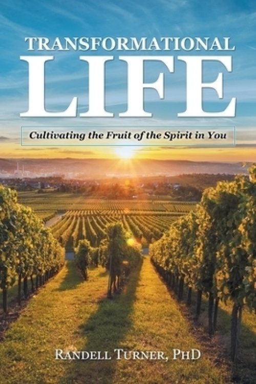 Transformational Life: Cultivating the Fruit of the Spirit in You