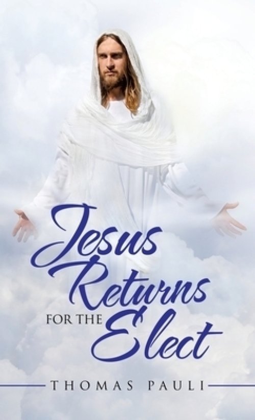 Jesus Returns for the Elect