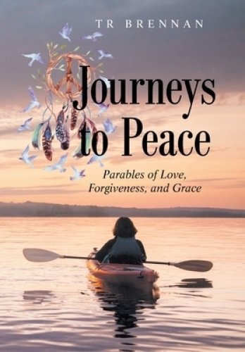 Journeys to Peace: Parables of Love, Forgiveness, and Grace