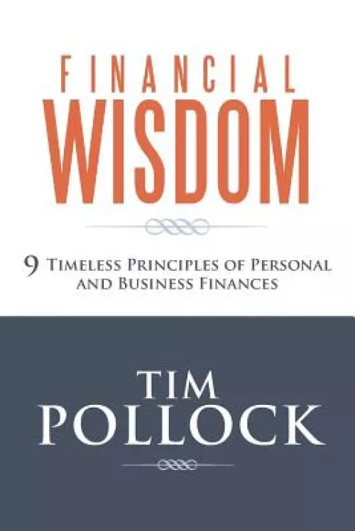 Financial Wisdom: 9 Timeless Principles of Personal and Business Finances